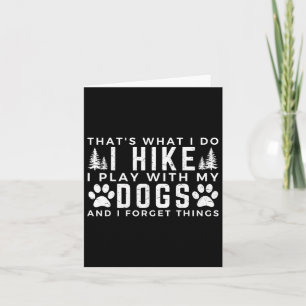 That's What I Do I Hike I Play With Dogs Mountain Card