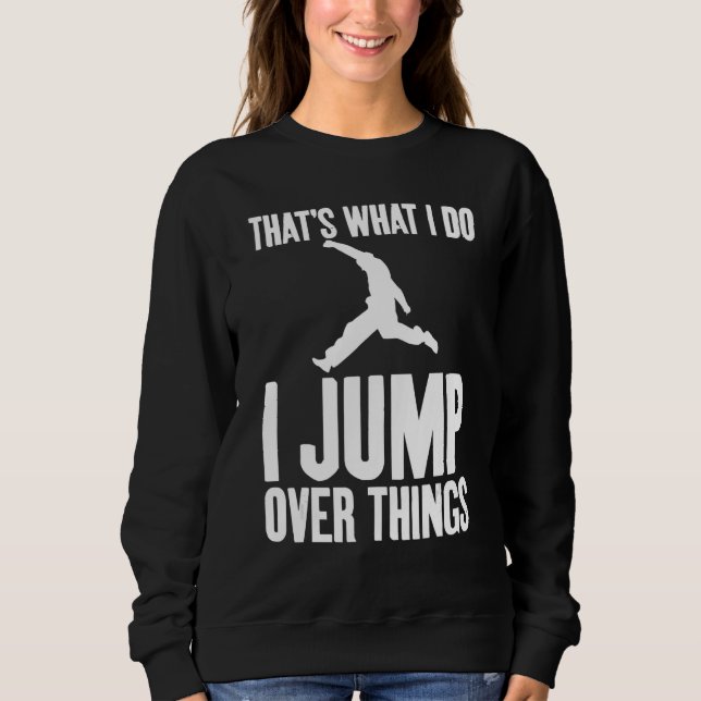 That's What I Do I Jump Over Things Gag Urban Runn Sweatshirt (Front)