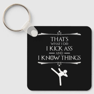 That's What I Do - I Kick-Ass And I Know Things Key Ring