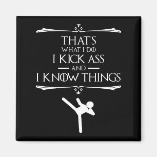 That's What I Do - I Kick-Ass And I Know Things Magnet