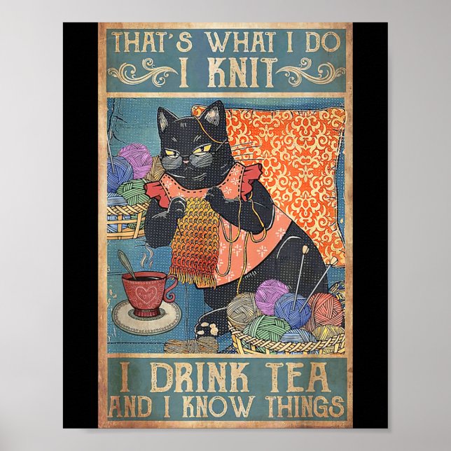 That's What I Do I Knit I Drink Tea And I Know Thi Poster (Front)
