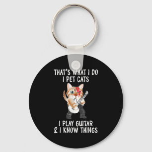 That's What I Do I Pet Cats I Play Guitars And I K Key Ring