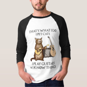 That's What I Do I Pet Cats I Play Guitars T-Shirt