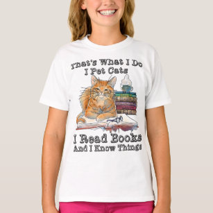 Thats What I Do I Pet Cats I Read Books And I Know T-Shirt