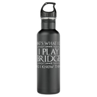 That's What I Do I Play Bridge - Bridge Player Car 710 Ml Water Bottle