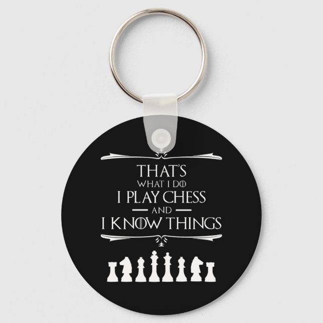 That's What I Do I Play Chess And I Know Things Key Ring (Front)
