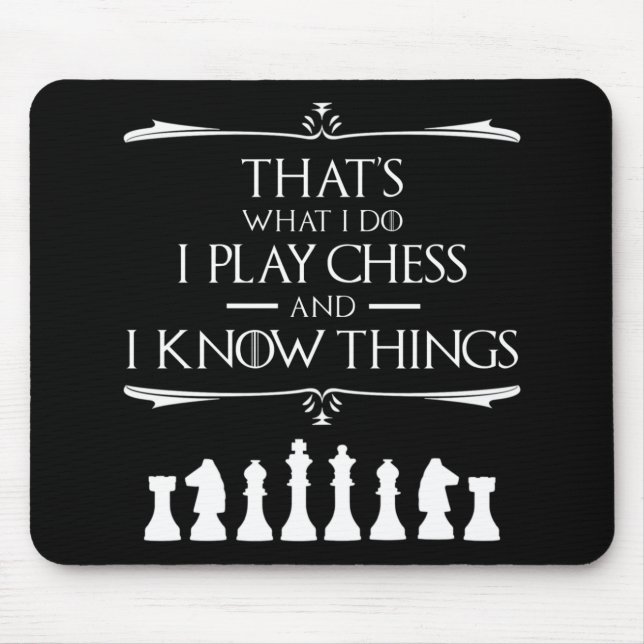 That's What I Do I Play Chess And I Know Things Mouse Pad (Front)