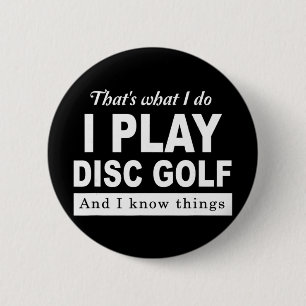 That's What I Do I Play Disc Golf And I Know Thing 6 Cm Round Badge