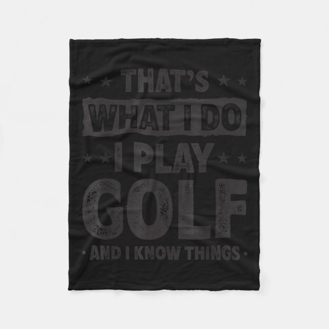 That's What I Do I Play Golf Funny Golfer  Fleece Blanket (Front)