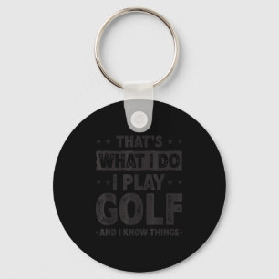 That's What I Do I Play Golf Funny Golfer Key Ring