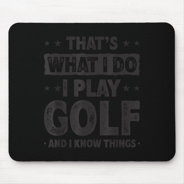 That's What I Do I Play Golf Funny Golfer  Mouse Pad (Front)