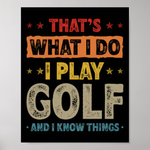 That's What I Do I Play Golf Funny Golfer Poster
