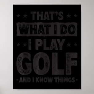 That's What I Do I Play Golf Funny Golfer  Poster