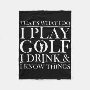 Thats What I Do I Play Golf I Drink And I Know Thi Fleece Blanket