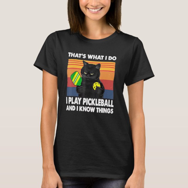 That's what I Do I Play Pickleball And I Know Thin T-Shirt (Front)