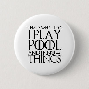 That's What I Do I Play Pool And I Know Things 6 Cm Round Badge