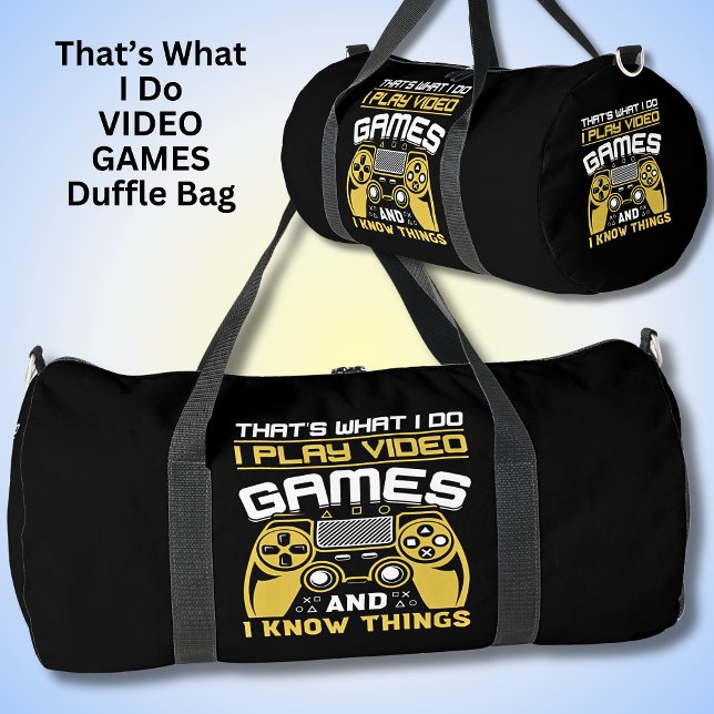 That's What I Do I Play Video Games  I Know Things Duffle Bag (Creator Uploaded)