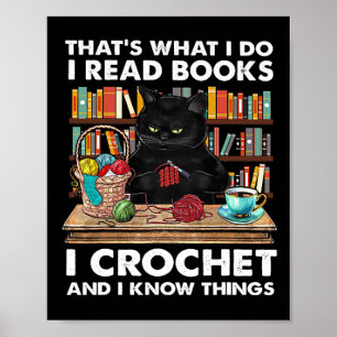 That's What I Do I Read Book I Crochet And I Know Poster