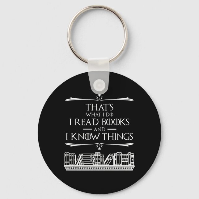 That's What I Do I Read Books And I Know Things Key Ring (Front)