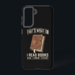 That's What I Do I Read Books And I Know Things Samsung Galaxy Case<br><div class="desc">That's What I Do I Read Books And I Know Things</div>