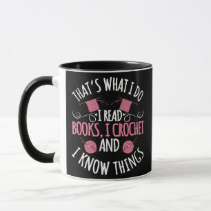 That's What I Do I Read Books I Crochet And Know Mug