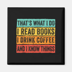 That's What I Do I Read Books I Drink Coffee I Kno Magnet