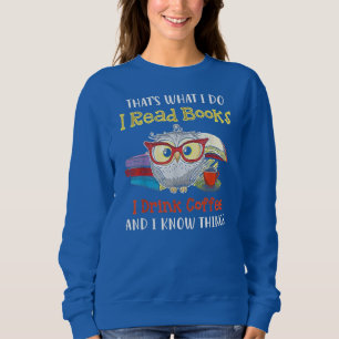 That's What I Do I Read Books I Drink Coffee Owl Sweatshirt