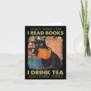 That's What I Do I Read Books I Drink Tea And I Kn Card