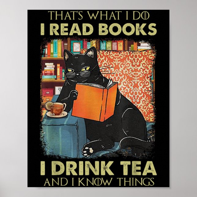 That's What I Do I Read Books I Drink Tea And I Kn Poster (Front)