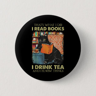 Thats What I Do I Read Books I Drink Tea And I Kno 6 Cm Round Badge
