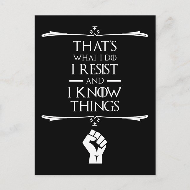 That's What I Do - I Resist And I Know Things Postcard (Front)