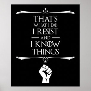 That's What I Do - I Resist And I Know Things Poster