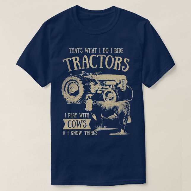 Thats What I Do I Ride Tractors Funny Farmer Cowbo T-Shirt (Design Front)