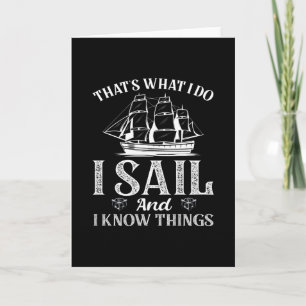 Thats What i do i sail and i know things - sailing Card