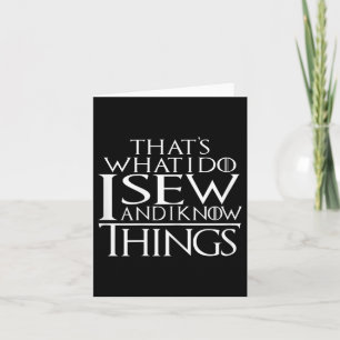Thats What I Do I Sew And I Know Things Sewing Qui Card