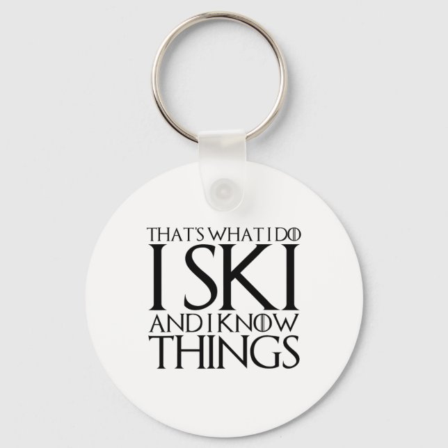 That's What I Do I Ski And I Know Things  Key Ring (Front)