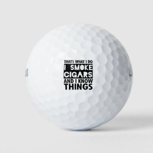 Thats What I Do I Smoke Cigars And I Know Things Golf Balls