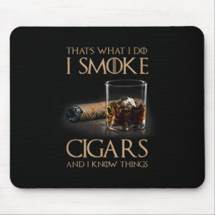 That's What I Do I Smoke Cigars And I Know Things  Mouse Pad