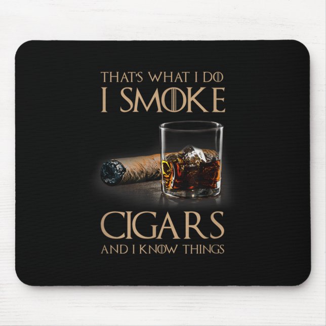 That's What I Do I Smoke Cigars And I Know Things  Mouse Pad (Front)