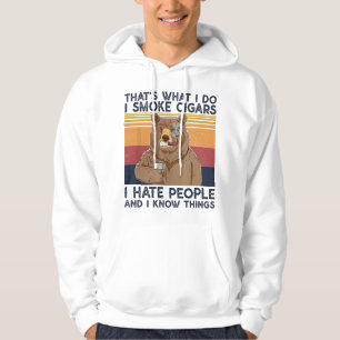 That's What I Do I Smoke Cigars I Hate People Bear Hoodie