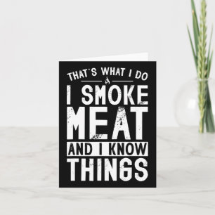 That's What I Do I Smoke Meat And I Know Things 2 Card