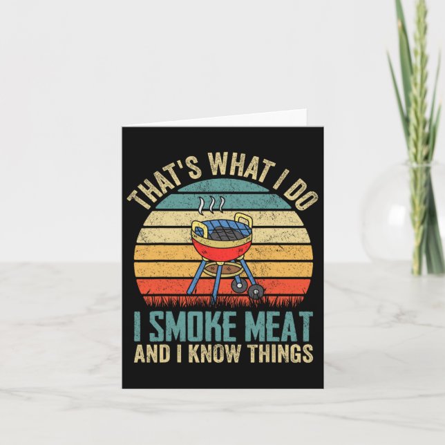 That's What I Do I Smoke Meat And I Know Things Bb Card (Front)