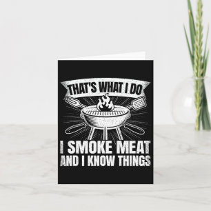 That's What I Do I Smoke Meat And I Know Things Bb Card