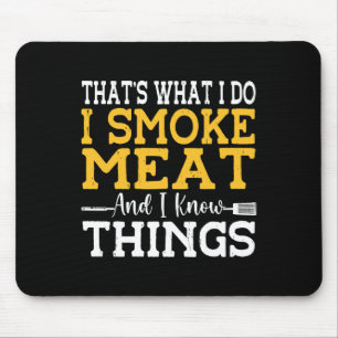 That's What I Do I Smoke Meat And I Know Things Bb Mouse Pad