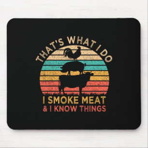 That's What I Do I Smoke Meat And I Know Things Bb Mouse Pad