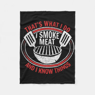 That's What I Do I Smoke Meat And I Know Things Be Fleece Blanket