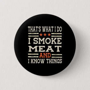 That's What I Do I Smoke Meat I Know Things Bbq Ma 6 Cm Round Badge