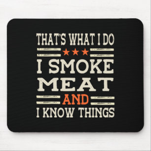 That's What I Do I Smoke Meat I Know Things Bbq Ma Mouse Pad