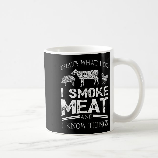 That's What I Do I Smoke Meat I Know Things Funny  Coffee Mug (Right)