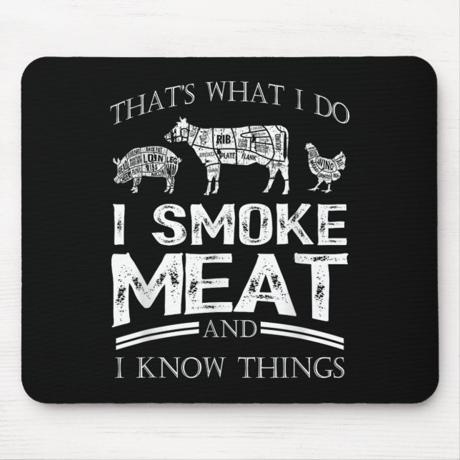 That's What I Do I Smoke Meat I Know Things Funny  Mouse Pad (Front)